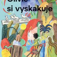 Olívie si vyskakuje, Jan Antonín Pitínský, ilustrovala Pavla Baštanová